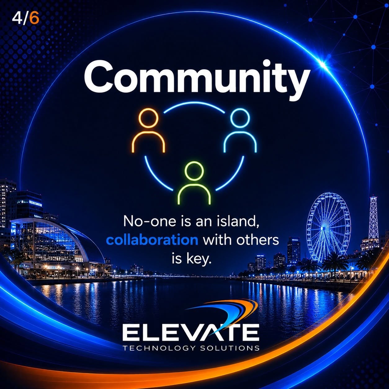 Elevate value: Community — No-one is an island, collaboration with others is key.